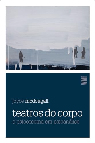 Ler Teatros do corpo: O psicossoma em psicanálise, do autor Joyce McDougall