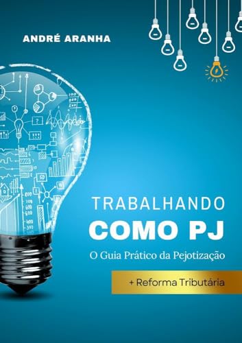 Capa de Trabalhando como PJ: O Guia Prático da Pejotização, de André Aranha