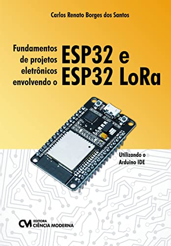 Ler Fundamentos Projetos Eletron. Envolvendo Espn32, do autor Carlos Renato Borges Dos Santos
