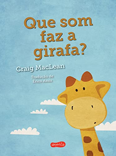 Ler Que som faz a girafa?, do autor Craig MacLean Ler Que som faz a girafa?, do autor Craig MacLean