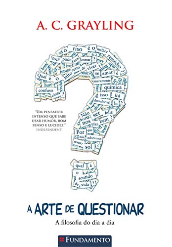Ler A Arte de Questionar. A Filosofia do Dia a Dia Usado, do autor A. C. Grayling Ler A Arte de Questionar. A Filosofia do Dia a Dia Usado, do autor A. C. Grayling