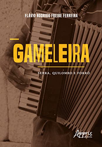 Ler Gameleira: Serra, Quilombo e Forró, do autor Flávio Rodrigo Freire Ferreira Ler Gameleira: Serra, Quilombo e Forró, do autor Flávio Rodrigo Freire Ferreira