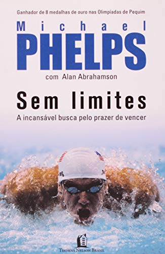 Ler Sem limites- incansável busca, do autor Alan Abrahams; Michael Phelps Ler Sem limites- incansável busca, do autor Alan Abrahams; Michael Phelps