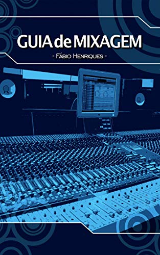 Ler Guia de mixagem, do autor Fábio Henriques Ler Guia de mixagem, do autor Fábio Henriques