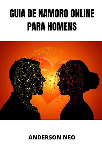 Ler Guia de Namoro Online para Homens, do autor Anderson Neo Ler Guia de Namoro Online para Homens, do autor Anderson Neo