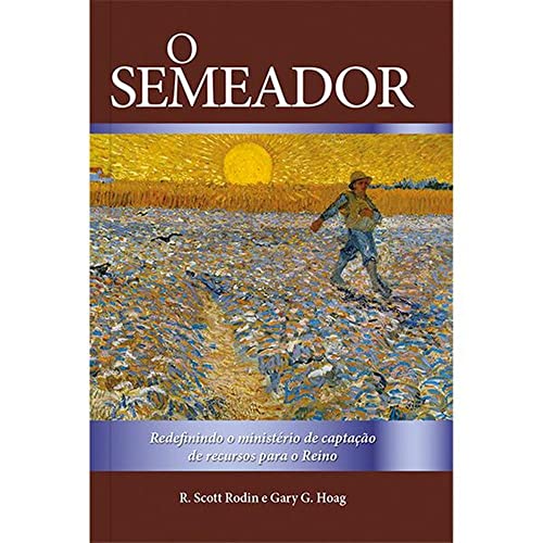 Ler O Semeador: Redefinindo o ministério de captação de recursos para o Reino, do autor Gary G. Hoag; R. Scott Rodin Ler O Semeador: Redefinindo o ministério de captação de recursos para o Reino, do autor Gary G. Hoag; R. Scott Rodin