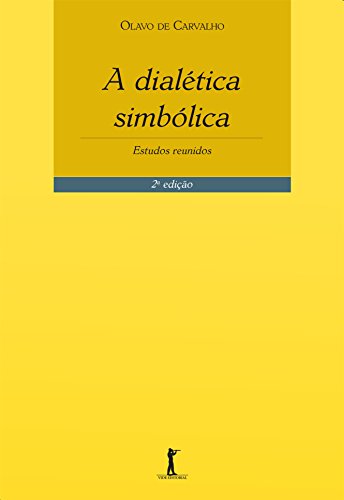 Ler A Dialética Simbólica. Estudos Reunidos, do autor Olavo de Carvalho Ler A Dialética Simbólica. Estudos Reunidos, do autor Olavo de Carvalho