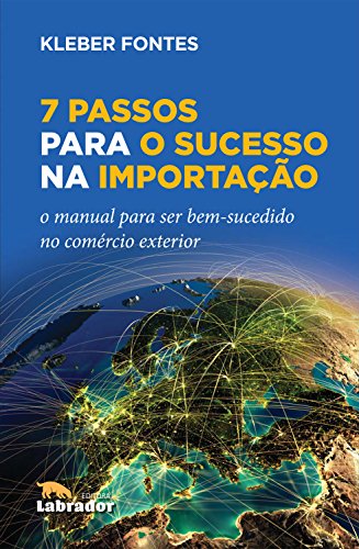 Ler 7 Passos para o Sucesso na Importação: O manual para ser bem-sucedido no comércio exterior, do autor Kleber Fontes Ler 7 Passos para o Sucesso na Importação: O manual para ser bem-sucedido no comércio exterior, do autor Kleber Fontes