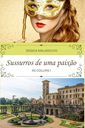 Ler Sussuros de uma paixão: AS COLLINS I (Portuguese Edition), do autor Jéssica Malvestuto Ler Sussuros de uma paixão: AS COLLINS I (Portuguese Edition), do autor Jéssica Malvestuto