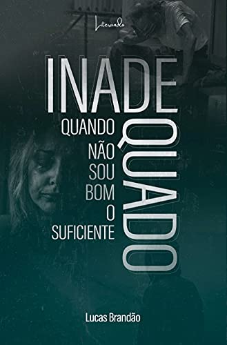 Ler Inadequado: Quando não sou bom o suficiente, do autor Lucas Brandão Ler Inadequado: Quando não sou bom o suficiente, do autor Lucas Brandão