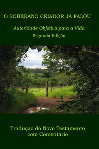 Ler O SOBERANO CRIADOR JÁ FALOU: Autoridade Objetiva para a Vida (Portuguese Edition), do autor Wilbur Norman Pickering ThM PhD Ler O SOBERANO CRIADOR JÁ FALOU: Autoridade Objetiva para a Vida (Portuguese Edition), do autor Wilbur Norman Pickering ThM PhD