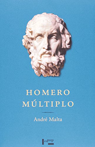 Ler Homero Múltiplo. Ensaios Sobre a Épica Grega, do autor André Malta Ler Homero Múltiplo. Ensaios Sobre a Épica Grega, do autor André Malta