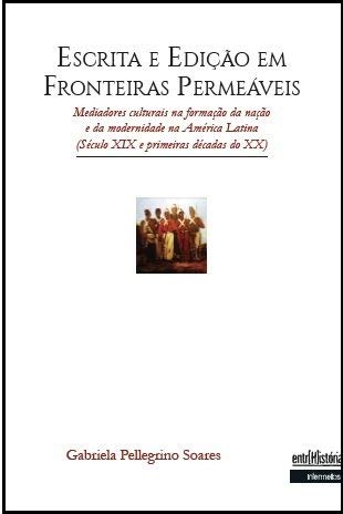 Ler Escrita e Edição em Fronteiras Permeáveis, do autor Gabriela Pellegrino Soares Ler Escrita e Edição em Fronteiras Permeáveis, do autor Gabriela Pellegrino Soares