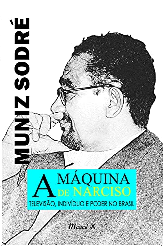 Ler A Máquina de Narciso: Televisão, Indivíduo e Poder no Brasil, do autor Muniz Sodré Ler A Máquina de Narciso: Televisão, Indivíduo e Poder no Brasil, do autor Muniz Sodré