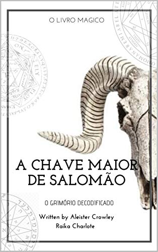 Ler GOETIA A CHAVE MAIOR DE SALOMÃO: Clavícula dos segredos de Salomão, do autor Raika Charlote; Aleister Crowley Ler GOETIA A CHAVE MAIOR DE SALOMÃO: Clavícula dos segredos de Salomão, do autor Raika Charlote; Aleister Crowley
