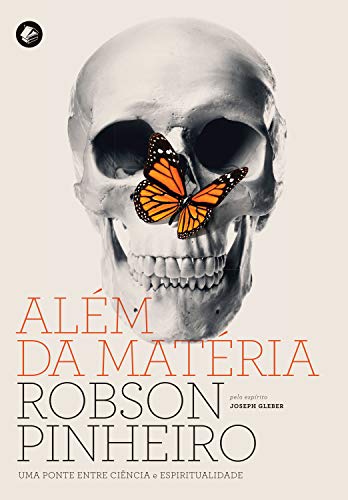 Ler Além da matéria: Uma ponte entre ciência e espiritualidade, do autor Robson Pinheiro; Joseph Gleber Ler Além da matéria: Uma ponte entre ciência e espiritualidade, do autor Robson Pinheiro; Joseph Gleber