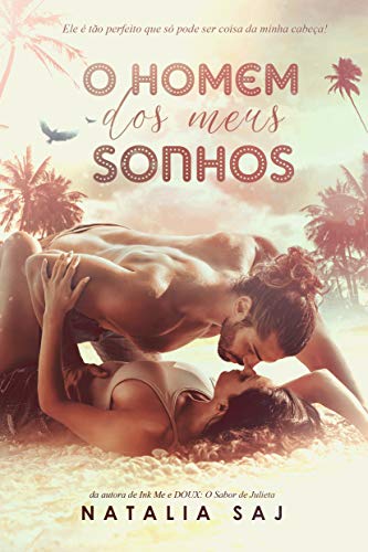 Ler O Homem dos meus Sonhos: Livro Único, do autor Natalia Saj