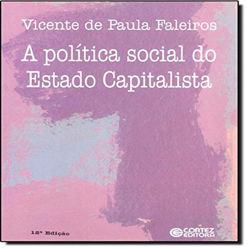 Ler A política social do estado capitalista: as funções da previdência e assistência social, do autor Vicente de Paula Faleiros Ler A política social do estado capitalista: as funções da previdência e assistência social, do autor Vicente de Paula Faleiros