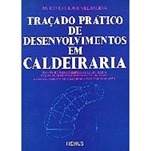 Ler Traçado Prático de Desenvolvimentos em Caldeiraria, do autor Antonio Olave Villanueva Ler Traçado Prático de Desenvolvimentos em Caldeiraria, do autor Antonio Olave Villanueva