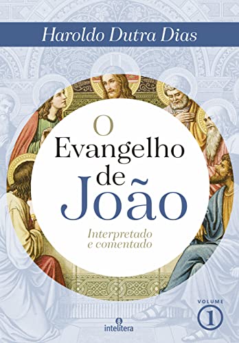 Ler O Evangelho de João: Interpretado e comentado, do autor Haroldo Dutra Dias
