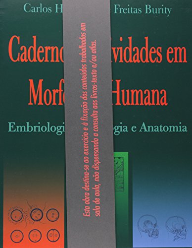 Ler Caderno de Atividades em Morfologia Humana. Embriologia, Histologia e Anatomia, do autor Carlos Henrique de Freitas Burity Ler Caderno de Atividades em Morfologia Humana. Embriologia, Histologia e Anatomia, do autor Carlos Henrique de Freitas Burity