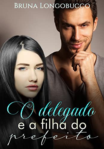 Ler O delegado e a filha do prefeito, do autor BRUNA LONGOBUCCO Ler O delegado e a filha do prefeito, do autor BRUNA LONGOBUCCO