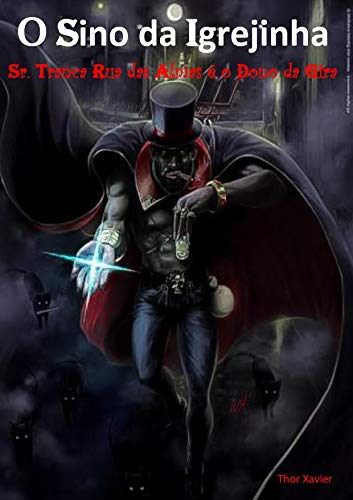 Ler O Sino da Igrejinha: Senhor Tranca Rua das Almas é o Dono da Gira (Serie 1), do autor Thor Xavier Ler O Sino da Igrejinha: Senhor Tranca Rua das Almas é o Dono da Gira (Serie 1), do autor Thor Xavier