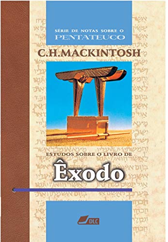 Ler Estudos sobre o livro de Êxodo (Série de Notas sobre o Pentateuco 2), do autor Charles Henry Mackintosh Ler Estudos sobre o livro de Êxodo (Série de Notas sobre o Pentateuco 2), do autor Charles Henry Mackintosh