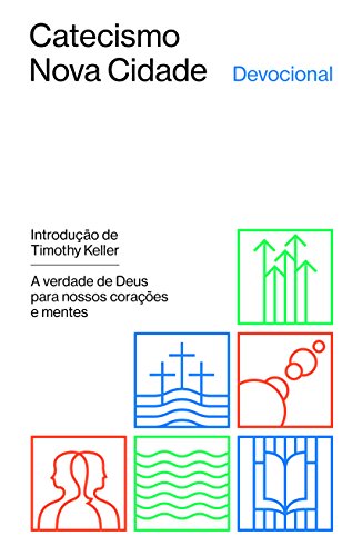 Ler Devocional do Catecismo Nova Cidade: a verdade de Deus para nossos corações e mentes, do autor Tim Keller; Collin Hansen Ler Devocional do Catecismo Nova Cidade: a verdade de Deus para nossos corações e mentes, do autor Tim Keller; Collin Hansen