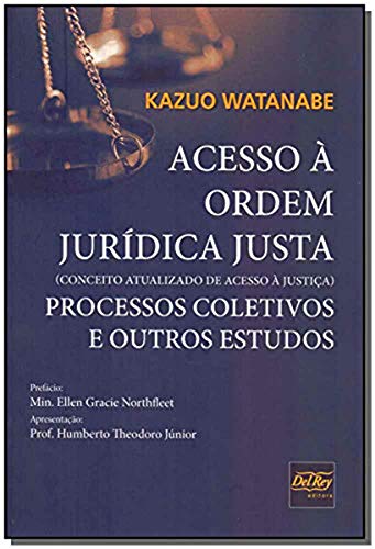 Ler Acesso à Ordem Jurídica Justa: Processo Coletivos e Outros Estudos, do autor Kazuo Watanabe Ler Acesso à Ordem Jurídica Justa: Processo Coletivos e Outros Estudos, do autor Kazuo Watanabe