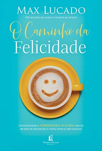 Ler O caminho da felicidade: Encontrando a verdadeira alegria em um mundo de decepções e expectativas frustradas, de Max Lucado