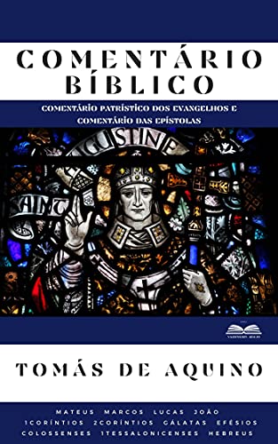 Ler Comentário Bíblico Tomás de Aquino: Comentário Patrístico dos Evangelhos e Comentário das Epístolas, do autor Tomás de Aquino Ler Comentário Bíblico Tomás de Aquino: Comentário Patrístico dos Evangelhos e Comentário das Epístolas, do autor Tomás de Aquino