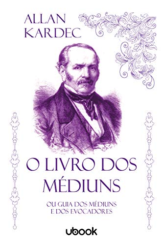 Ler O Livro dos Médiuns. Ou Guia dos Médiuns e dos Evocadores, do autor Allan Kardec