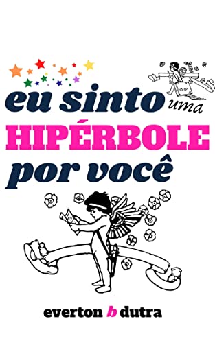 Ler eu sinto uma HIPÉRBOLE por você, do autor Everton B Dutra Ler eu sinto uma HIPÉRBOLE por você, do autor Everton B Dutra