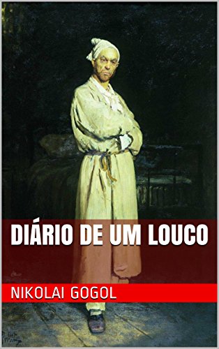 Ler Diário de um Louco, do autor Nikolai Gogol Ler Diário de um Louco, do autor Nikolai Gogol