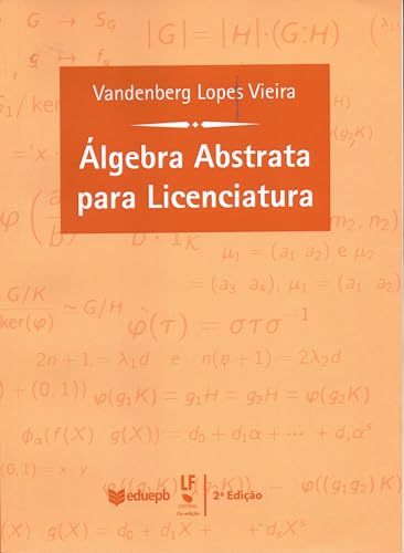 Ler Álgebra Abstrata para Licenciatura, do autor Vandenberg Lopes Vieira Ler Álgebra Abstrata para Licenciatura, do autor Vandenberg Lopes Vieira