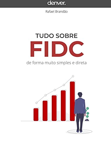 Ler Tudo sobre FIDC de forma muito simples e direta, do autor Rafael Brandão; André Sato Ler Tudo sobre FIDC de forma muito simples e direta, do autor Rafael Brandão; André Sato