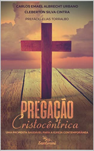 Ler Pregação Cristocêntrica, do autor Carlos Emael; Cleberton Cintra Ler Pregação Cristocêntrica, do autor Carlos Emael; Cleberton Cintra