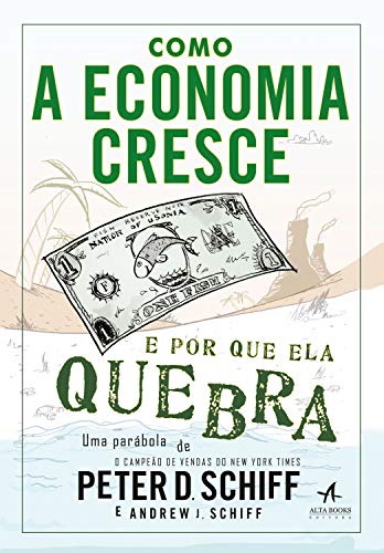Ler Como a Economia Cresce e por que ela Quebra, do autor Peter D. Schiff Ler Como a Economia Cresce e por que ela Quebra, do autor Peter D. Schiff