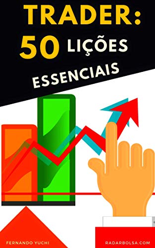 Ler Trader: 50 Lições Essenciais: Análise Técnica, Day Trade, Price Action, Swing Trade e Análise Gráfica., do autor Fernando Y. Ler Trader: 50 Lições Essenciais: Análise Técnica, Day Trade, Price Action, Swing Trade e Análise Gráfica., do autor Fernando Y.