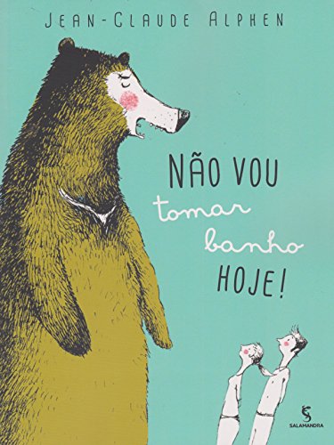Ler Não vou tomar banho hoje!, do autor Jean-Claude Alphen Ler Não vou tomar banho hoje!, do autor Jean-Claude Alphen