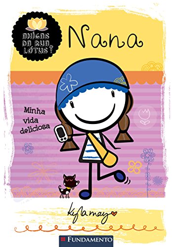 Ler Amigas da Rua Lótus. Nana. Minha Vida Deliciosa, do autor Kyla May Ler Amigas da Rua Lótus. Nana. Minha Vida Deliciosa, do autor Kyla May