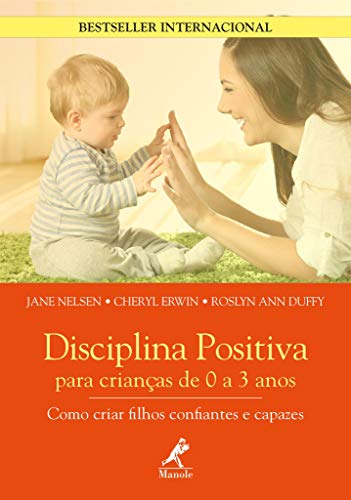Ler Disciplina positiva para crianças de 0 a 3 anos: como criar filhos confiantes e capazes, do autor Jane Nelsen Ler Disciplina positiva para crianças de 0 a 3 anos: como criar filhos confiantes e capazes, do autor Jane Nelsen
