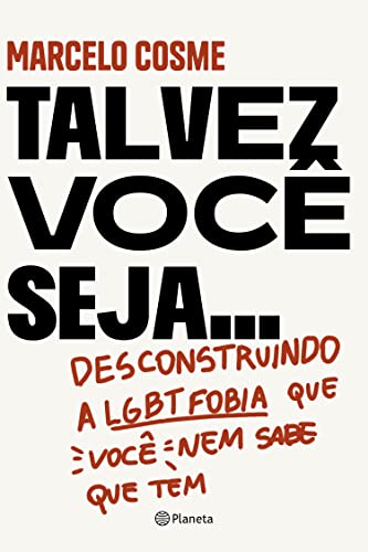 Ler Talvez você seja...: Desconstruindo a LGTBfobia que você nem sabe que tem, do autor Marcelo Cosme Ler Talvez você seja...: Desconstruindo a LGTBfobia que você nem sabe que tem, do autor Marcelo Cosme