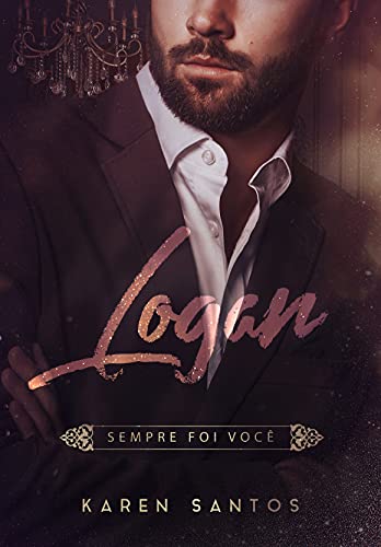 Ler Logan: Sempre foi Você (Os Irmãos Hunt Livro 3), do autor Karen Santos Ler Logan: Sempre foi Você (Os Irmãos Hunt Livro 3), do autor Karen Santos