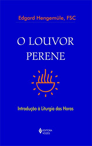 Ler O louvor perene: Introdução à Liturgia das Horas, de Edgard Hengemüle