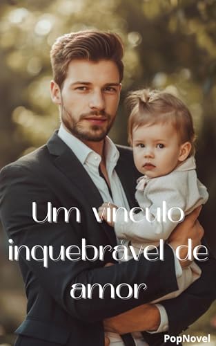 Ler Um vínculo inquebrável de amor, do autor PopNovel Ler Um vínculo inquebrável de amor, do autor PopNovel