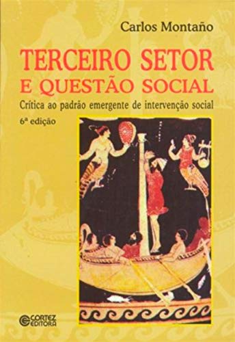Ler Terceiro Setor e Questão Social: crítica ao padrão emergente de intervenção social, do autor Carlos Montaño Ler Terceiro Setor e Questão Social: crítica ao padrão emergente de intervenção social, do autor Carlos Montaño