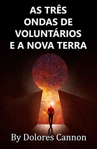 Ler AS TRÊS ONDAS DE VOLUNTÁRIOS E A NOVA TERRA, do autor Dolores Cannon Ler AS TRÊS ONDAS DE VOLUNTÁRIOS E A NOVA TERRA, do autor Dolores Cannon