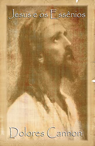 Ler Jesus e os Essênios, do autor Dolores Cannon; Marcello Borges Ler Jesus e os Essênios, do autor Dolores Cannon; Marcello Borges